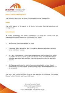 Policy: Financial Management This document articulates JB Hunter Technology’s financial management. Scope This policy applies to all aspects of JB Hunter Technology financial operations and management. Commitment