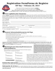 Registration Form/Forma de Registro IEP Day ~ February 28, 2015 Please return this form along with your payment by[removed]Por favor, adjunte el pago con la forma de registro antes del[removed]Make checks payable to: I