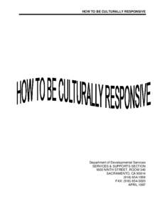 HOW TO BE CULTURALLY RESPONSIVE  Department of Developmental Services SERVICES & SUPPORTS SECTION 1600 NINTH STREET, ROOM 340 SACRAMENTO, CA 95814