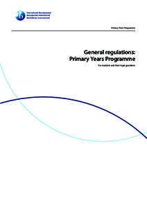 Primary Years Programme  General regulations: Primary Years Programme For students and their legal guardians