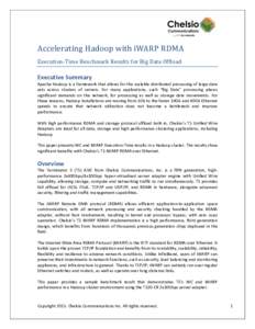 Accelerating Hadoop with iWARP RDMA Execution-Time Benchmark Results for Big Data Offload Executive Summary Apache Hadoop is a framework that allows for the scalable distributed processing of large data sets across clust