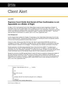 JuneSupreme Court Holds that Denial of Plan Confirmation is not Appealable as a Matter of Right On May 4, 2015, the Supreme Court of the United States issued an opinion regarding a Chapter 13 1