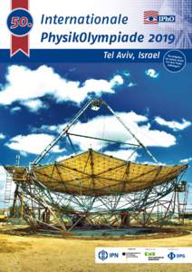 50. Internationale  PhysikOlympiade 2019 Tel Aviv, Israel  Empfohlen von der