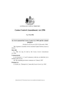 AUSTRALIAN CAPITAL TERRITORY  Casino Control (Amendment) Act 1996 No. 79 of[removed]An Act to amend the Casino Control Act 1988 and for related