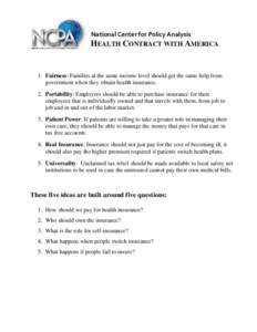 National Center for Policy Analysis HEALTH CONTRACT WITH AMERICA 1. Fairness: Families at the same income level should get the same help from government when they obtain health insurance. 2. Portability: Employers should