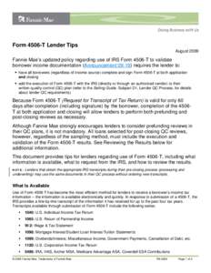 Form 4506-T Lender Tips August 2009 Fannie Mae’s updated policy regarding use of IRS Form 4506-T to validate borrower income documentation (Announcementrequires the lender to:  have all borrowers (regardless