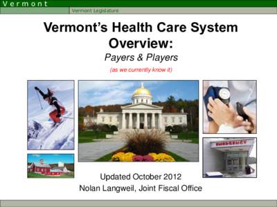 Vermont  Vermont Legislature Vermont’s Health Care System Overview: