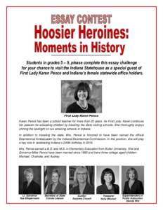 Students in grades 5 – 9, please complete this essay challenge for your chance to visit the Indiana Statehouse as a special guest of First Lady Karen Pence and Indiana’s female statewide office holders. First Lady Ka