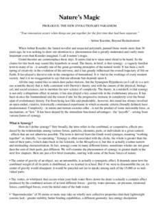 Nature’s Magic PROLOGUE: THE NEW EVOLUTIONARY PARADIGM “True innovation occurs when things are put together for the first time that had been separate.” - Arthur Koestler, Beyond Reductionism 	 When Arthur Koestler,