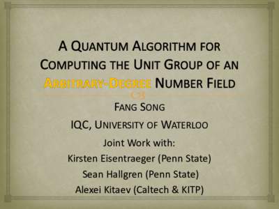   FANG SONG IQC, UNIVERSITY OF WATERLOO Joint Work with: Kirsten Eisentraeger (Penn State)