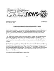 For Immediate Release December 19, [removed]  FinCEN names William D. Langford as Senior Policy Advisor