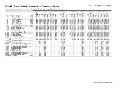 Platí od[removed]do[removed][removed]Děčín - Jílové - Libouchec - Telnice - Chlumec Přepravu zajišťuje: Dopravní podnik města Děčína, a.s., Dělnická 106, [removed]Děčín VI., tel[removed]km Tč