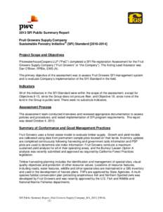2013 SFI Public Summary Report Fruit Growers Supply Company Sustainable Forestry Initiative® (SFI) Standard[removed]Project Scope and Objectives PricewaterhouseCoopers LLP (“PwC”) completed a SFI Re-registration