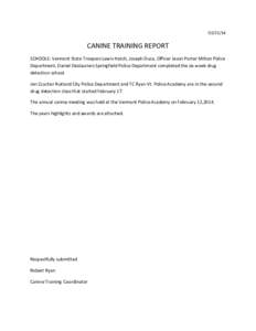 [removed]CANINE TRAINING REPORT SCHOOLS: Vermont State Troopers Lewis Hatch, Joseph Duca, Officer Jason Porter Milton Police Department, Daniel Deslauriers Springfield Police Department completed the six week drug detec