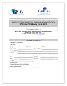 EXECUTIVE DOCTORATE OF BUSINESS ADMINISTRATION  APPLICATION FORMTo be completed and sent to: Ms.Liz Shani, Programme Director. Galilee International Management Institute P.O.Box 208, Nahalal 10600, Israel.