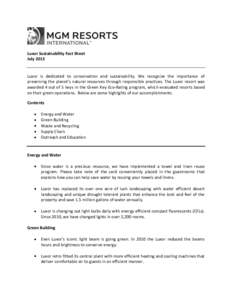 Luxor Sustainability Fact Sheet July 2013 Luxor is dedicated to conservation and sustainability. We recognize the importance of preserving the planet’s natural resources through responsible practices. The Luxor resort 