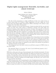 Digital rights management: Desirable, inevitable, and almost irrelevant Andrew Odlyzko Digital Technology Center, University of Minnesota 499 Walter Library, 117 Pleasant St. SE Minneapolis, MN 55455, USA