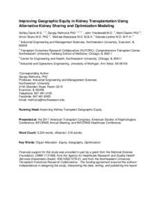 Improving Geographic Equity in Kidney Transplantation Using Alternative Kidney Sharing and Optimization Modeling Ashley Davis M.S. 1, 2, Sanjay Mehrotra PhD 1, 2, 3, *, John Friedewald M.D. 2, Mark Daskin PhD 4, Anton Sk