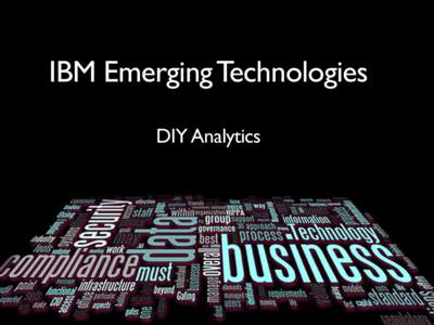 IBM Emerging Technologies DIY Analytics IBM Software for a Smarter Planet  The Decade of Big Data