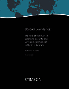 Beyond Boundaries: The Role of the IAEA in Balancing Security and Development Priorities in the 21st Century By Audrey Williams