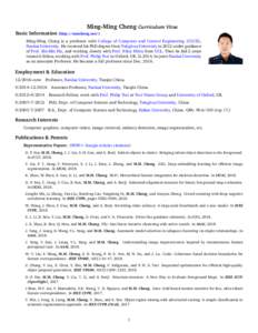Ming-Ming Cheng Curriculum Vitae Basic Information (http://mmcheng.net/) Ming-Ming Cheng is a professor with College of Computer and Control Engineering (CCCE), Nankai University. He received his PhD degree from Tsinghua