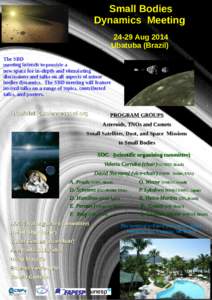 Small Bodies Dynamics Meeting[removed]Aug 2014 Ubatuba (Brazil) The SBD meeting intends to provide a