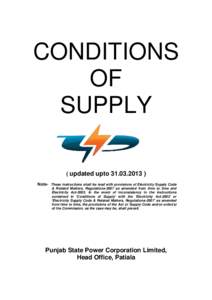 CONDITIONS OF SUPPLY ( updated uptoNote- These instructions shall be read with provisions of Electricity Supply Code & Related Matters, Regulations-2007 as amended from time to time and