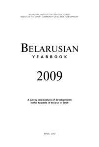 1 BELARUSIAN INSTITUTE FOR STRATEGIC STUDIES WEBSITE OF THE EXPERT COMMUNITY OF BELARUS “OUR OPINION” BELARUSIAN Y E A R B O O K