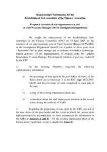 Supplementary Information for the Establishment Sub-committee of the Finance Committee Proposed retention of one supernumerary post of Chief Systems Manager (D1) in Immigration Department  We sought the endorsement of th