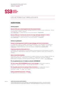 LES ACTIONS CULTURELLES 2015 AUDIOVISUEL Actions propres Bourses SSA pour le développement de films documentaires Pour les auteurs de projets de longs métrages destinés au cinéma ou pour la télévision. Annuel. 4 bo