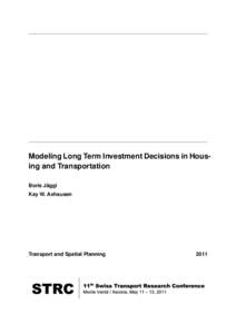 Modeling Long Term Investment Decisions in Housing and Transportation Boris Jäggi Kay W. Axhausen Transport and Spatial Planning