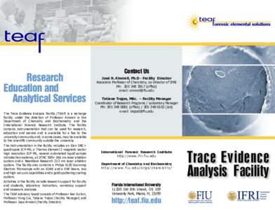 Research Education and Analytical Services The Trace Evidence Analysis Facility (TEAF) is a recharge facility under the direction of Professor Almirall in the Department of Chemistry and Biochemistry and the