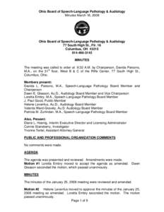 Ohio Board of Speech-Language Pathology & Audiology Minutes March 18, 2008 Ohio Board of Speech-Language Pathology & Audiology 77 South High St., Flr. 16 Columbus, OH 43215