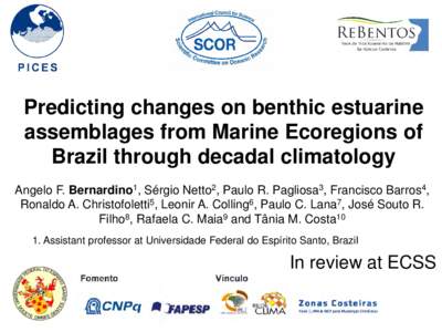 Predicting changes on benthic estuarine assemblages from Marine Ecoregions of Brazil through decadal climatology Angelo F. Bernardino1, Sérgio Netto2, Paulo R. Pagliosa3, Francisco Barros4, Ronaldo A. Christofoletti5, L