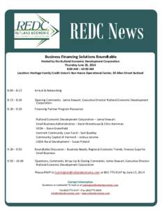 REDC News Business Financing Solutions Roundtable Hosted by the Rutland Economic Development Corporation Thursday June 26, 2014 8:00 AM – 10:00 AM Location: Heritage Family Credit Union’s Ron Hance Operational Center