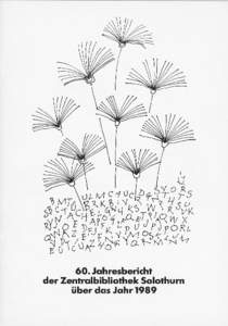 6 0 . Jahresbericht der Zentralbibliothek Solothurn über d a s J a h r Umschlagbild: Filzstiftzeichnung von Hans Küchler, Ölten, 1990