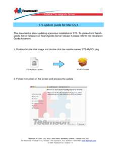 STS update guide for Mac OS X This document is about updating a previous installation of STS. To update from TeamAgenda Server release 3 or TeamAgenda Server release 4 please refer to the Installation Guide document. 1. 