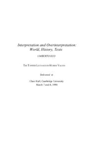 Interpretation and Overinterpretation: World, History, Texts UMBERTO ECO THE TANNER LECTURES ON HUMAN VALUES Delivered at