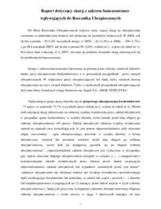 Raport dotyczący skarg z zakresu bancassurance wpływających do Rzecznika Ubezpieczonych Do Biura Rzecznika Ubezpieczonych wpływa coraz więcej skarg na ubezpieczenia zawierane za pośrednictwem banków lub dodawane d