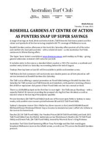 Media Release Thursday, 25 June, 2015 ROSEHILL GARDENS AT CENTRE OF ACTION AS PUNTERS SNAP UP SUPER SAVINGS A range of savings on food, drink and entry tickets, TAB Rewards Club bonus points and the