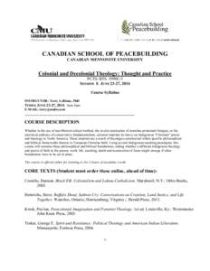 CANADIAN SCHOOL OF PEACEBUILDING CANADIAN MENNONITE UNIVERSITY Colonial and Decolonial Theology: Thought and Practice PCTS/ BTS–5990C/3 SESSION I: JUNE 23-27, 2014
