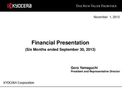 November 1, 2013  Financial Presentation (Six Months ended September 30, [removed]Goro Yamaguchi