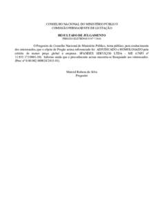 CONSELHO NACIONAL DO MINISTÉRIO PÚBLICO COMISSÃO PERMANENTE DE LICITAÇÃO RESULTADO DE JULGAMENTO PREGÃO ELETRÔNICO Nº O Pregoeiro do Conselho Nacional do Ministério Público, torna público, para conheci