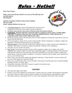 Rules – Netball Dear Team Contact, Please ensure that all team members are aware of the following rules and information. Kind Regards, Stadium Coordinator, Bathurst Indoor Sports Stadium