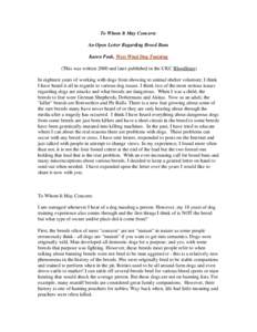 To Whom It May Concern: An Open Letter Regarding Breed Bans Karen Peak, West Wind Dog Training (This was written 2000 and later published in the UKC Bloodlines) In eighteen years of working with dogs from showing to anim