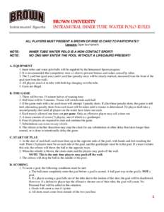 Intramural Sports  BROWN UNIVERSITY INTRAMURAL INNER TUBE WATER POLO RULES  ALL PLAYERS MUST PRESENT A BROWN OR RISD ID CARD TO PARTICIPATE!!