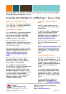 Ageing, Disability and Home Care, Department of Family and Community Services NSW ECM2 Service Portal Newsletter July 2012 Enhanced Client Management (ECM2) Project - Service Portal Launch of the new Service Portal The n