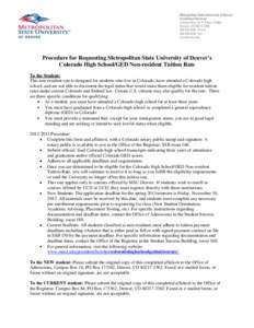 Procedure for Requesting Metropolitan State University of Denver’s Colorado High School/GED Non-resident Tuition Rate To the Student: This non-resident rate is designed for students who live in Colorado, have attended 