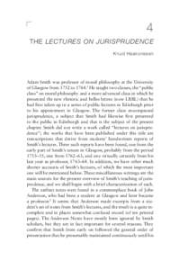 4 THE LECTURES ON JURISPRUDENCE Knud Haakonssen Adam Smith was professor of moral philosophy at the University of Glasgow from 1752 toHe taught two classes, the “public