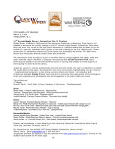 FOR IMMEDIATE RELEASE March 6, 2006 VANCOUVER, B.C. 188h Annual Quady Dessert Competition Top 10 Finalists Quady Winery of Madera, California and the Vancouver Playhouse International Wine Festival are pleased to announc